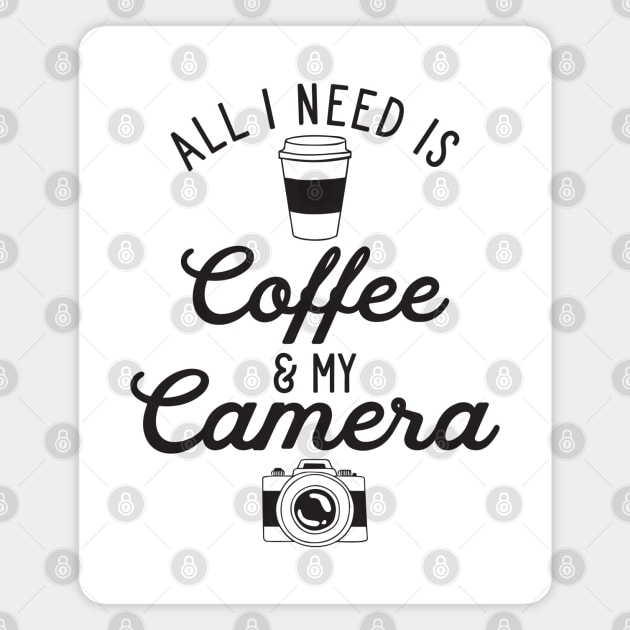 All I Need is Coffee and My Camera Magnet by Photooz Store